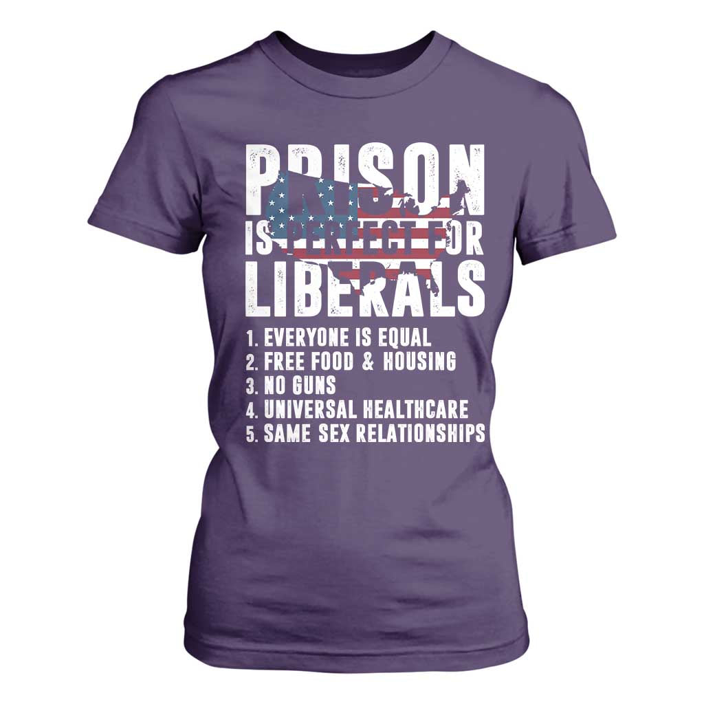 Prison Is Perfect For Liberals T Shirt For Women Anti Liberal Quote