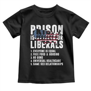 Prison Is Perfect For Liberals Toddler T Shirt Anti Liberal Quote