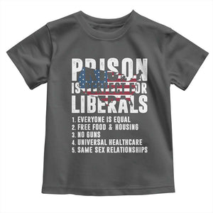 Prison Is Perfect For Liberals Toddler T Shirt Anti Liberal Quote
