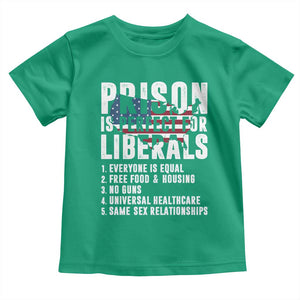 Prison Is Perfect For Liberals Toddler T Shirt Anti Liberal Quote
