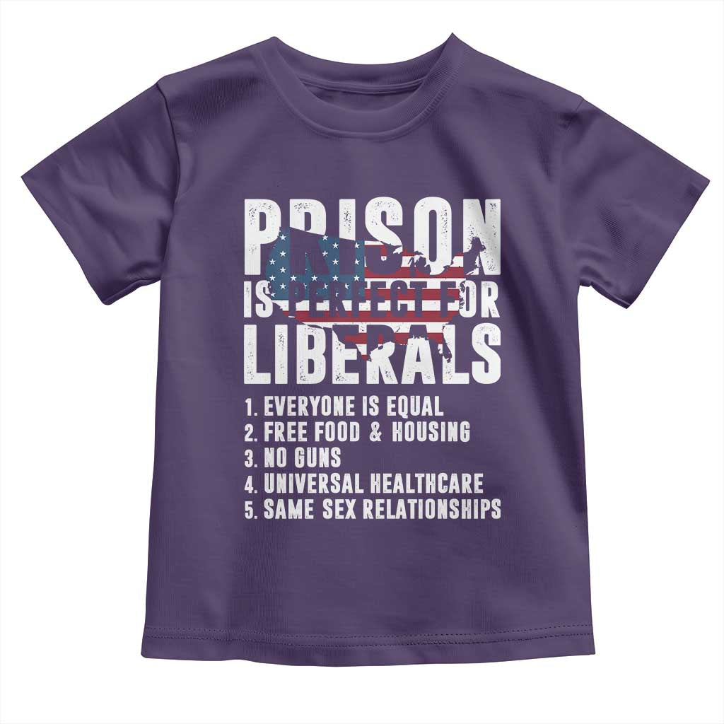 Prison Is Perfect For Liberals Toddler T Shirt Anti Liberal Quote