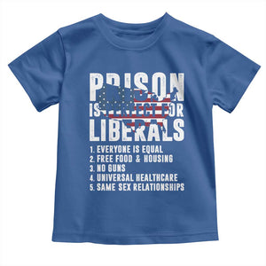 Prison Is Perfect For Liberals Toddler T Shirt Anti Liberal Quote