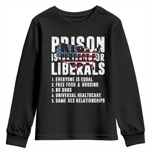 Prison Is Perfect For Liberals Youth Sweatshirt Anti Liberal Quote