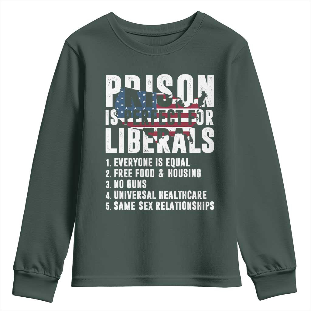 Prison Is Perfect For Liberals Youth Sweatshirt Anti Liberal Quote