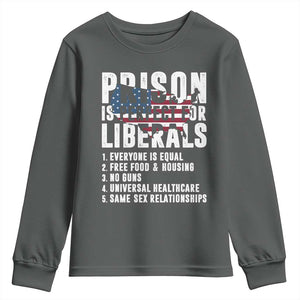 Prison Is Perfect For Liberals Youth Sweatshirt Anti Liberal Quote