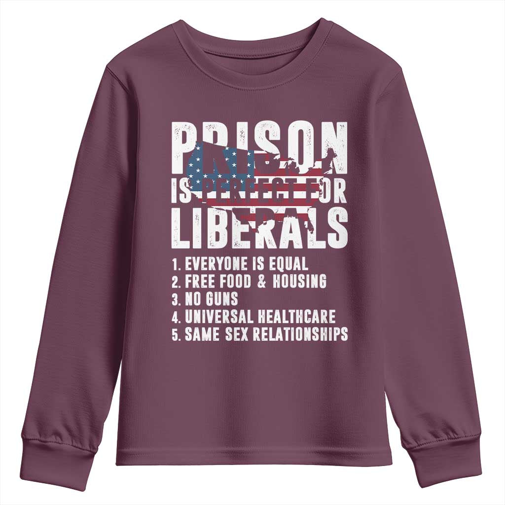 Prison Is Perfect For Liberals Youth Sweatshirt Anti Liberal Quote