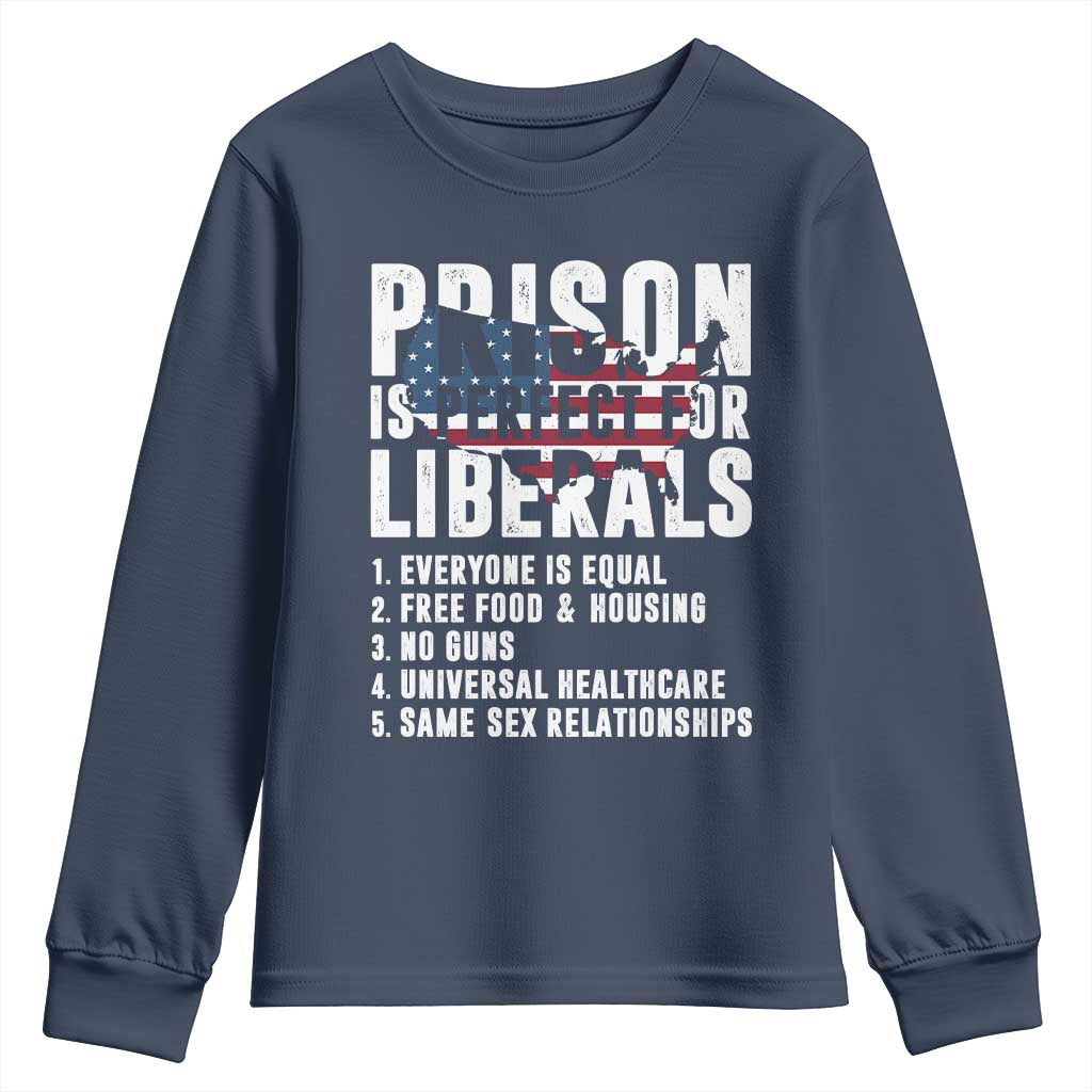 Prison Is Perfect For Liberals Youth Sweatshirt Anti Liberal Quote