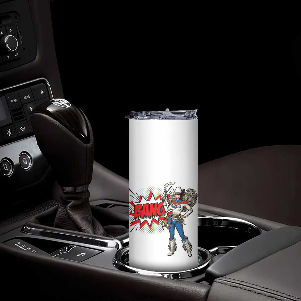 Funny Bang Cowgirl Skinny Tumbler Western Country Music Cowboy Rodeo TS14 Print Your Wear