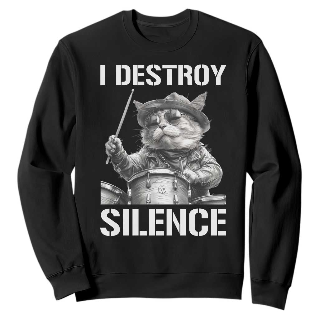 Funny Cat Rock Band Drummer Sweatshirt I Destroy Silence TS14 Black Print Your Wear