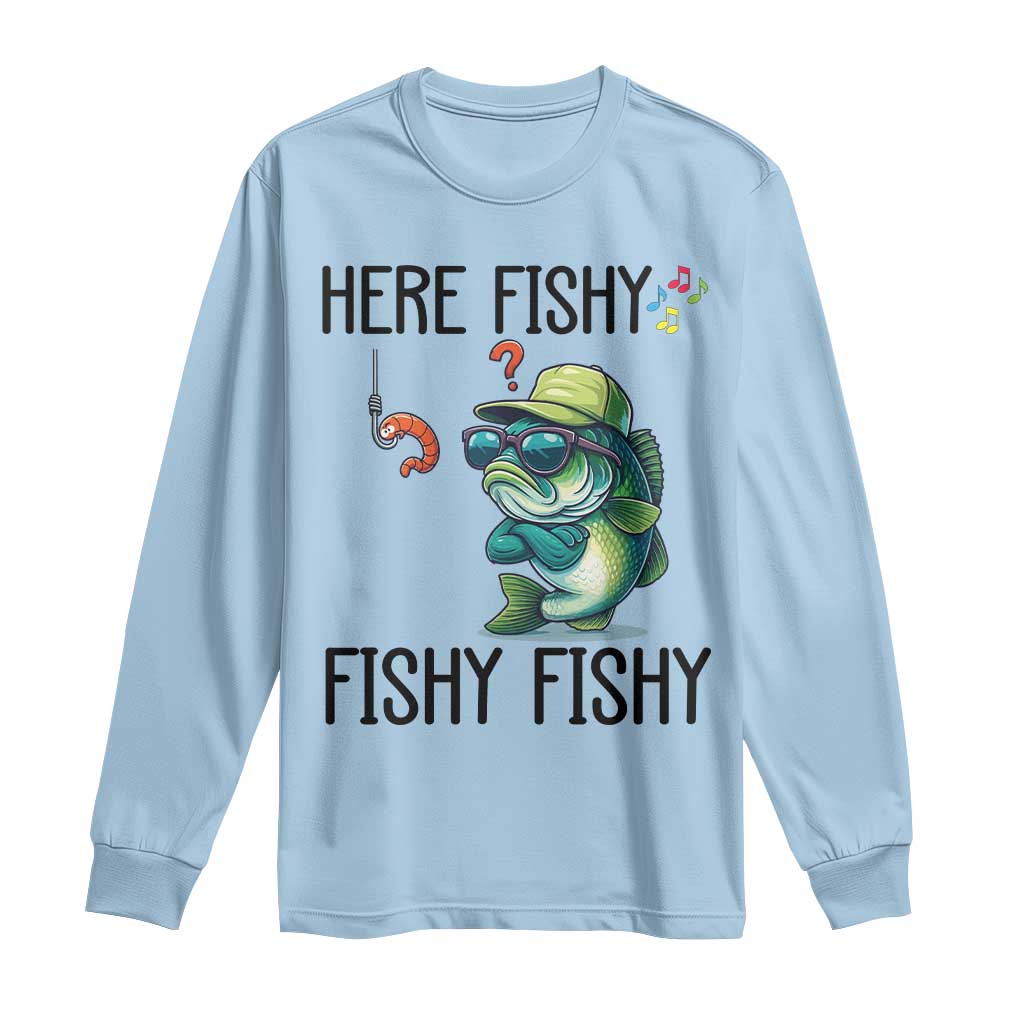 Funny Bass Fish Long Sleeve Shirt Here Fishy Fishy Fisherman Fishing Lover TS14 Light Blue Print Your Wear
