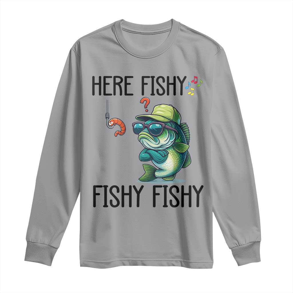 Funny Bass Fish Long Sleeve Shirt Here Fishy Fishy Fisherman Fishing Lover TS14 Sport Gray Print Your Wear