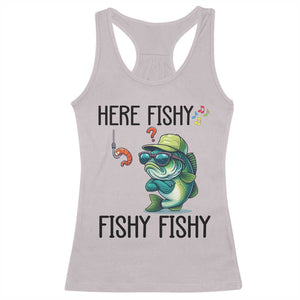 Funny Bass Fish Racerback Tank Top Here Fishy Fishy Fisherman Fishing Lover TS14 Ice Gray Print Your Wear