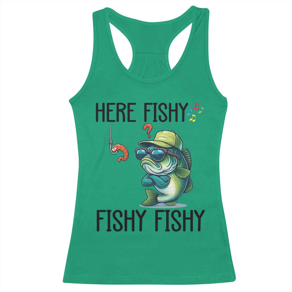 Funny Bass Fish Racerback Tank Top Here Fishy Fishy Fisherman Fishing Lover TS14 Irish Green Print Your Wear