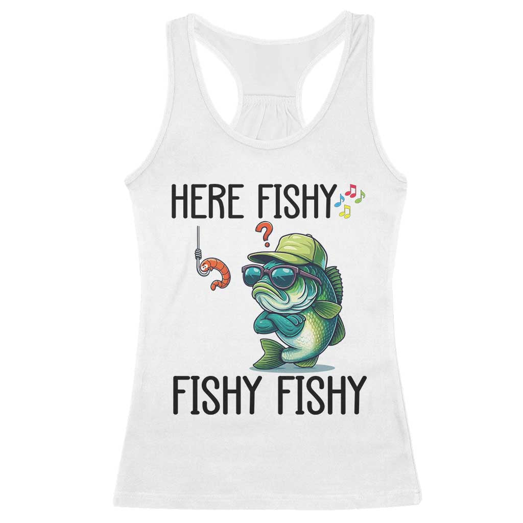 Funny Bass Fish Racerback Tank Top Here Fishy Fishy Fisherman Fishing Lover TS14 White Print Your Wear