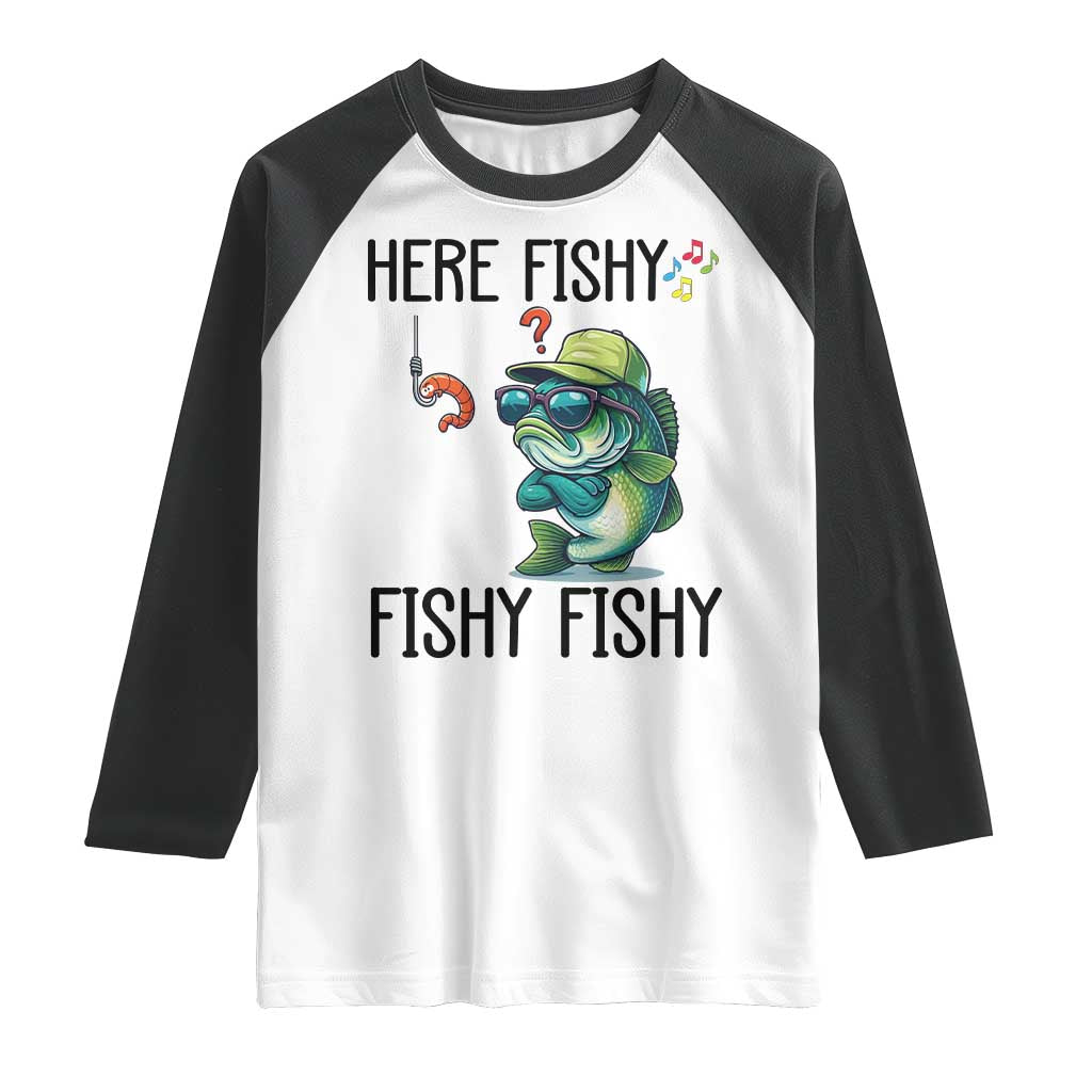 Funny Bass Fish Raglan Shirt Here Fishy Fishy Fisherman Fishing Lover TS14 White Black Print Your Wear