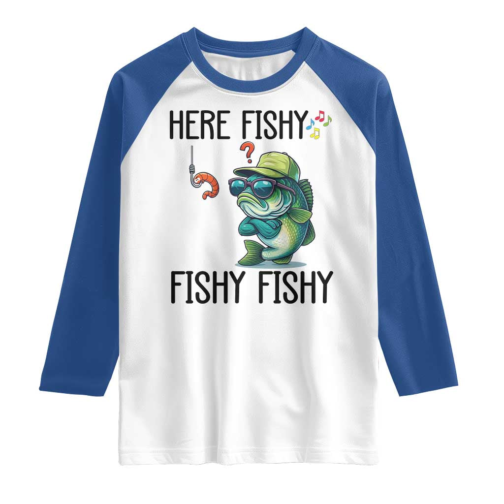 Funny Bass Fish Raglan Shirt Here Fishy Fishy Fisherman Fishing Lover TS14 White Royal Print Your Wear