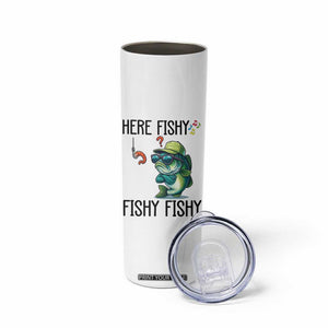 Funny Bass Fish Skinny Tumbler Here Fishy Fishy Fisherman Fishing Lover TS14 Print Your Wear