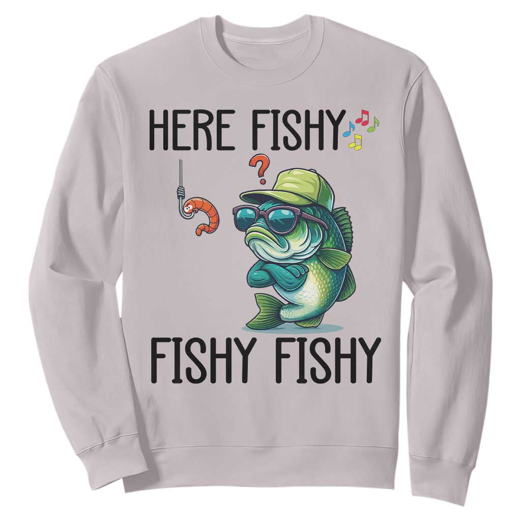 Funny Bass Fish Sweatshirt Here Fishy Fishy Fisherman Fishing Lover TS14 Ice Gray Print Your Wear