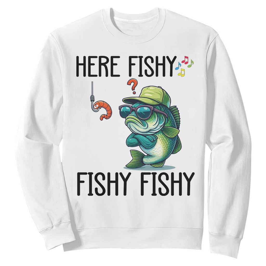 Funny Bass Fish Sweatshirt Here Fishy Fishy Fisherman Fishing Lover TS14 White Print Your Wear