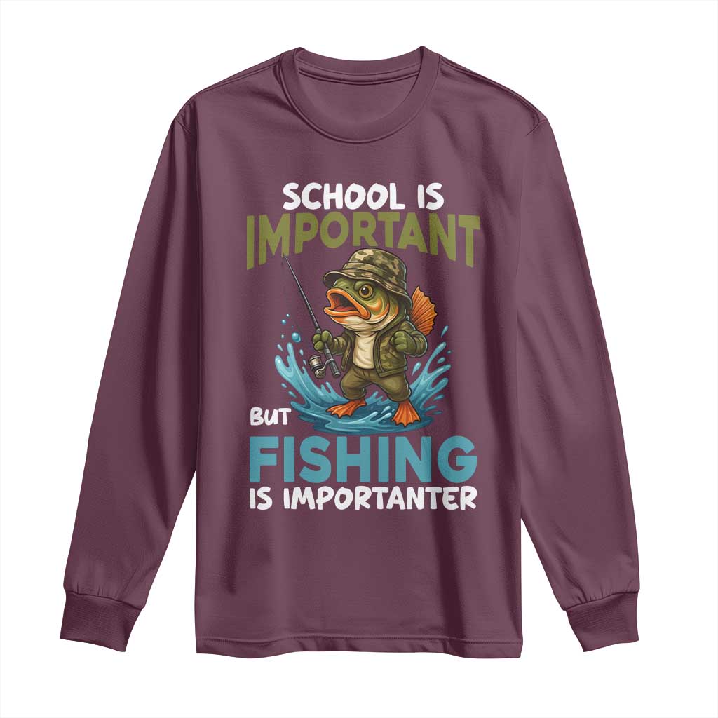 School Is Important But Fishing Is Important Long Sleeve Shirt Funny Bass Fishing TS14 Maroon Print Your Wear