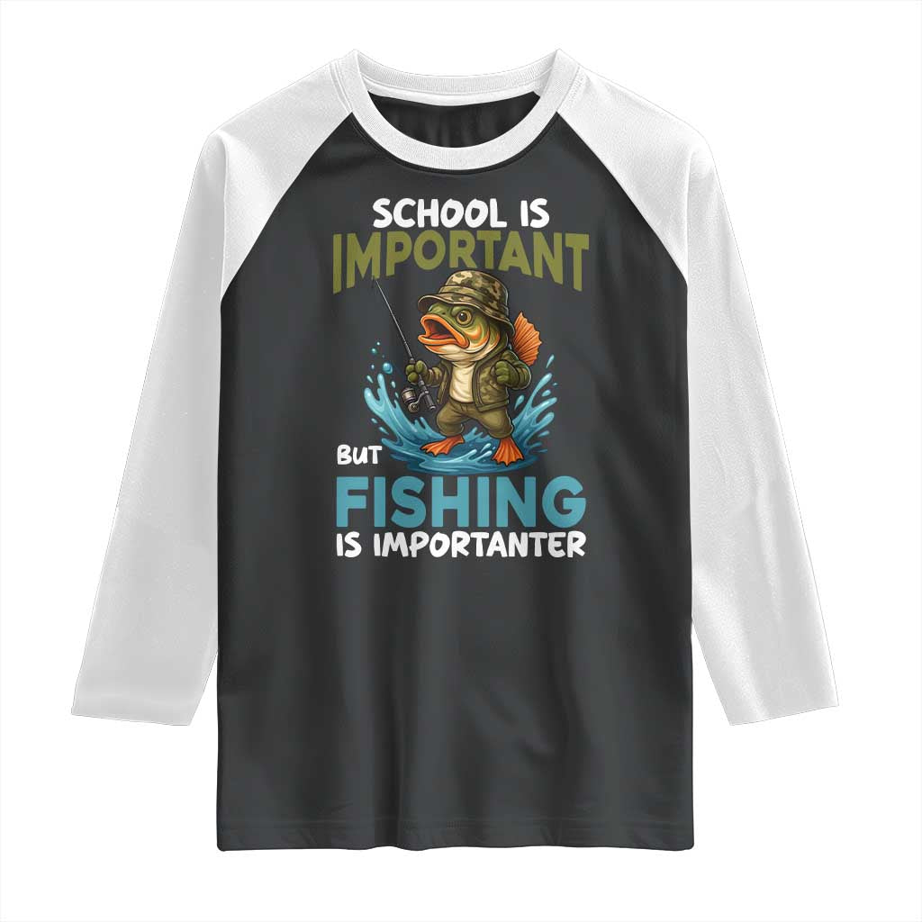 School Is Important But Fishing Is Important Raglan Shirt Funny Bass Fishing TS14 Black White Print Your Wear
