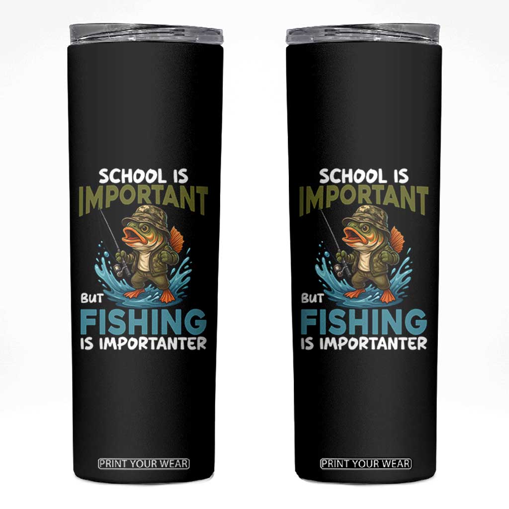 School Is Important But Fishing Is Important Skinny Tumbler Funny Bass Fishing TS14 Black Print Your Wear