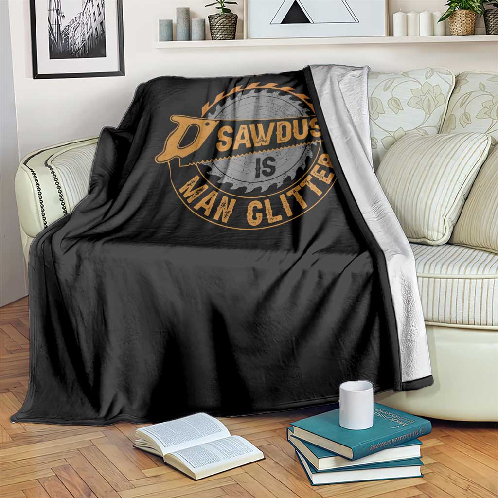 Funny Carpenter Woodworking Throw Blanket Sawdust is Man Glitter TS14 Print Your Wear