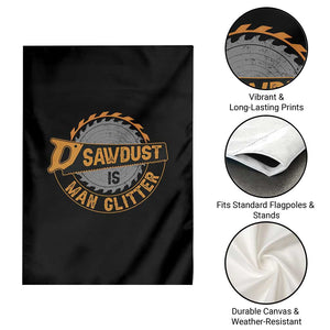 Funny Carpenter Woodworking Garden Flag Sawdust is Man Glitter TS14 Print Your Wear