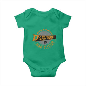 Funny Carpenter Woodworking Baby Onesie Sawdust is Man Glitter TS14 Irish Green Print Your Wear