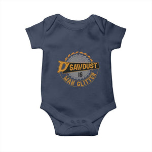 Funny Carpenter Woodworking Baby Onesie Sawdust is Man Glitter TS14 Navy Print Your Wear