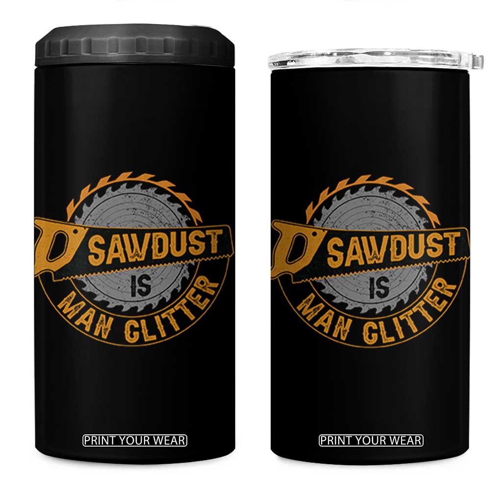 Funny Carpenter Woodworking 4 in 1 Can Cooler Tumbler Sawdust is Man Glitter TS14 One Size: 16 oz Black Print Your Wear