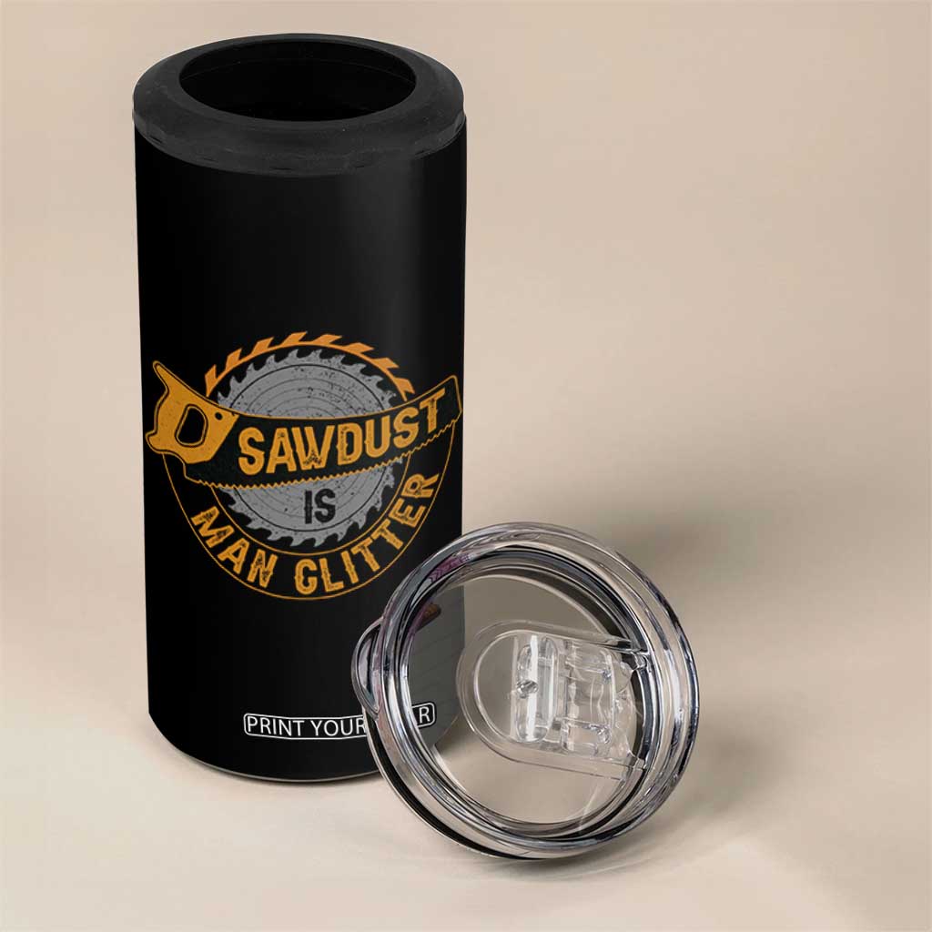 Funny Carpenter Woodworking 4 in 1 Can Cooler Tumbler Sawdust is Man Glitter TS14 Print Your Wear