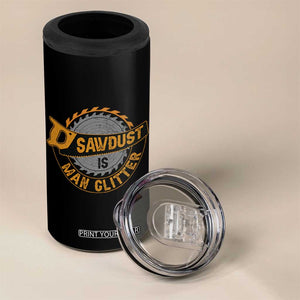 Funny Carpenter Woodworking 4 in 1 Can Cooler Tumbler Sawdust is Man Glitter TS14 Print Your Wear