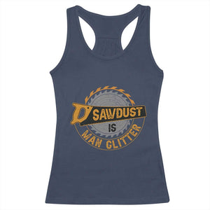 Funny Carpenter Woodworking Racerback Tank Top Sawdust is Man Glitter TS14 Navy Print Your Wear