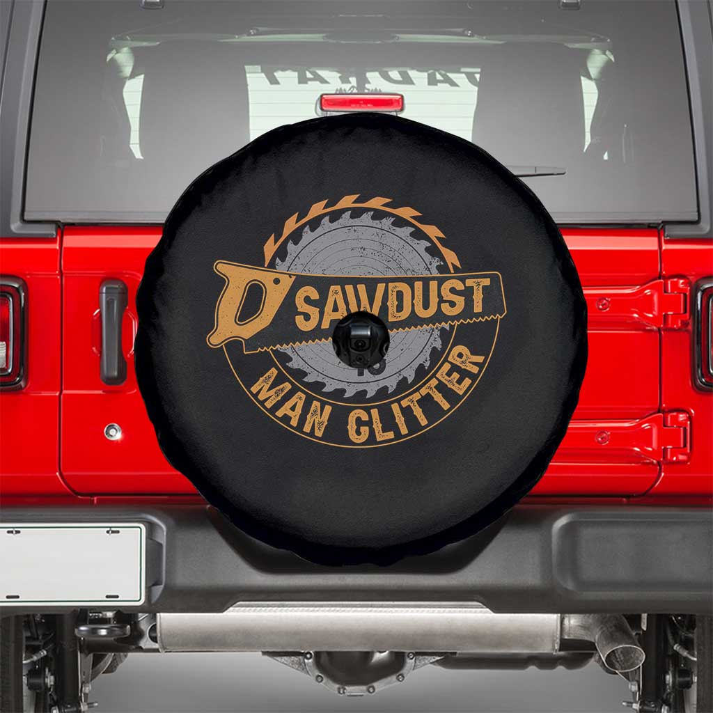 Funny Carpenter Woodworking Spare Tire Cover Sawdust is Man Glitter TS14 Black Print Your Wear
