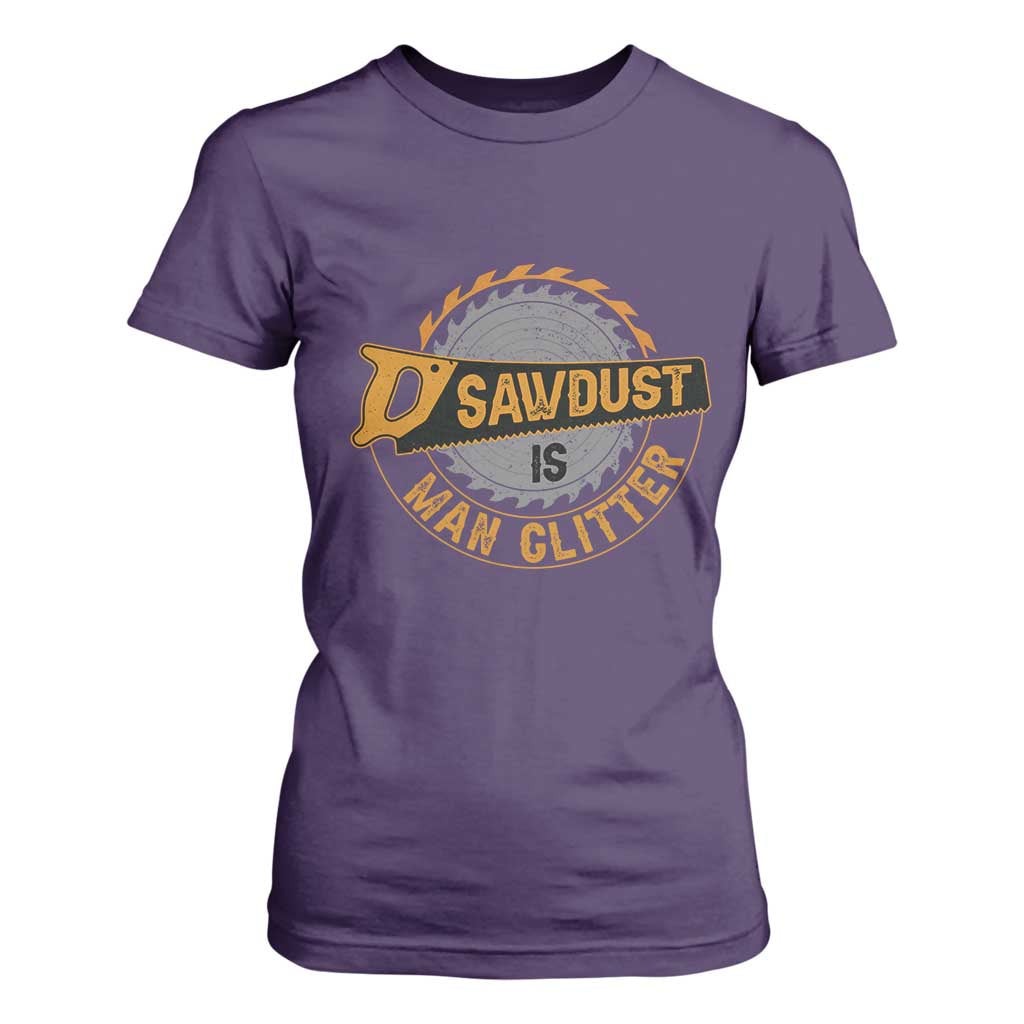 Funny Carpenter Woodworking T Shirt For Women Sawdust is Man Glitter TS14 Purple Print Your Wear