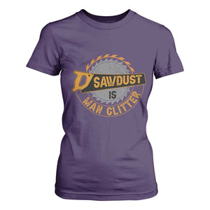 Funny Carpenter Woodworking T Shirt For Women Sawdust is Man Glitter TS14 Purple Print Your Wear