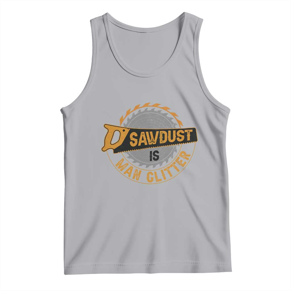 Funny Carpenter Woodworking Tank Top Sawdust is Man Glitter TS14 Athletic Heather Print Your Wear