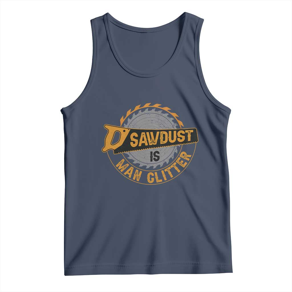 Funny Carpenter Woodworking Tank Top Sawdust is Man Glitter TS14 Navy Print Your Wear