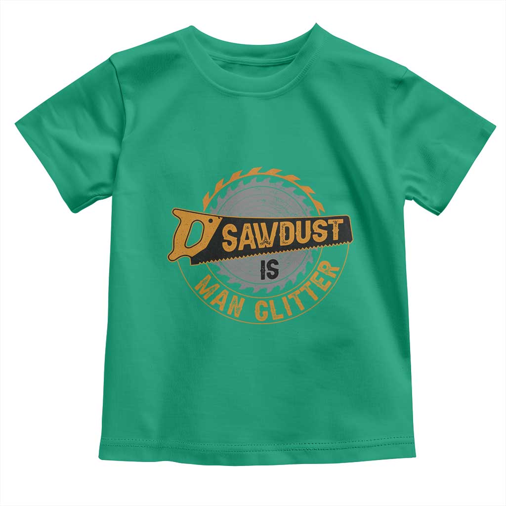 Funny Carpenter Woodworking Toddler T Shirt Sawdust is Man Glitter TS14 Irish Green Print Your Wear