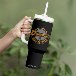 Funny Carpenter Woodworking Tumbler With Handle Sawdust is Man Glitter TS14 Print Your Wear