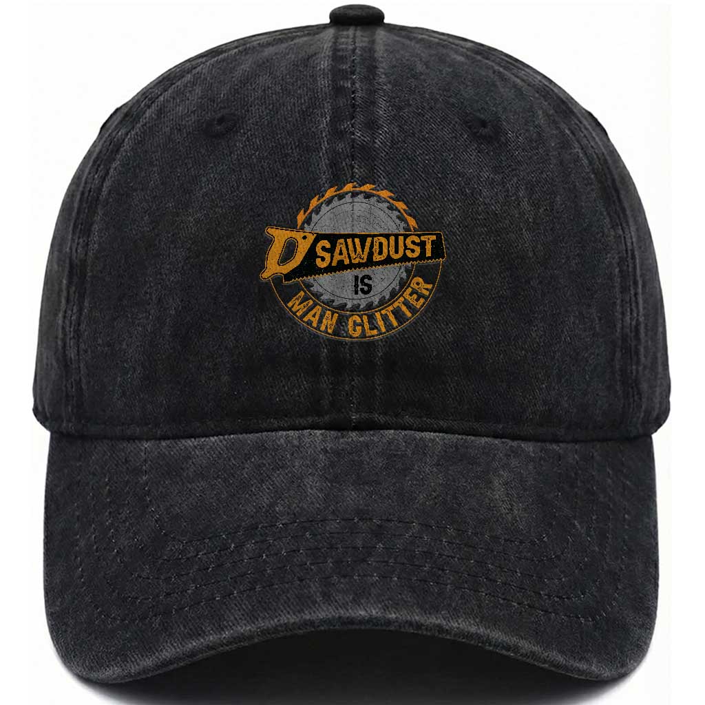 Funny Carpenter Woodworking Washed Cotton Baseball Cap Sawdust is Man Glitter TS14 Washed Cap Universal Fit Black Print Your Wear