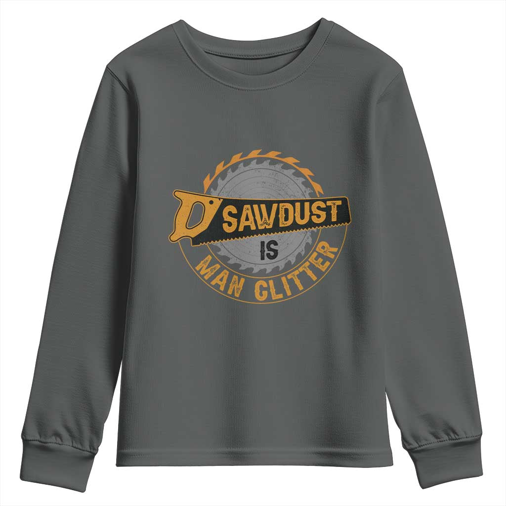Funny Carpenter Woodworking Youth Sweatshirt Sawdust is Man Glitter TS14 Dark Heather Print Your Wear