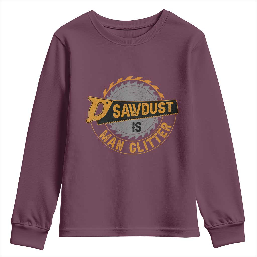 Funny Carpenter Woodworking Youth Sweatshirt Sawdust is Man Glitter TS14 Maroon Print Your Wear