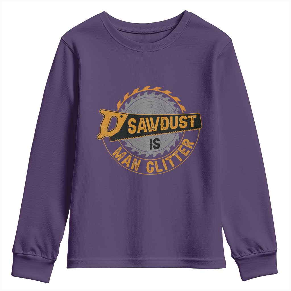 Funny Carpenter Woodworking Youth Sweatshirt Sawdust is Man Glitter TS14 Purple Print Your Wear
