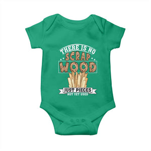 Funny Carpenter Woodworking Baby Onesie There Is Scrap Wood Just Pieces Not Yet Used TS14 Irish Green Print Your Wear