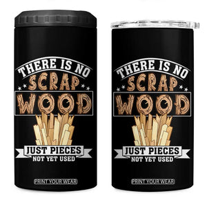Funny Carpenter Woodworking 4 in 1 Can Cooler Tumbler There Is Scrap Wood Just Pieces Not Yet Used TS14 One Size: 16 oz Black Print Your Wear