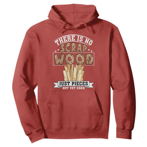 Funny Carpenter Woodworking Hoodie There Is Scrap Wood Just Pieces Not Yet Used TS14 Red Print Your Wear
