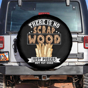 Funny Carpenter Woodworking Spare Tire Cover There Is Scrap Wood Just Pieces Not Yet Used TS14 No hole Black Print Your Wear