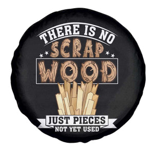 Funny Carpenter Woodworking Spare Tire Cover There Is Scrap Wood Just Pieces Not Yet Used TS14 Print Your Wear